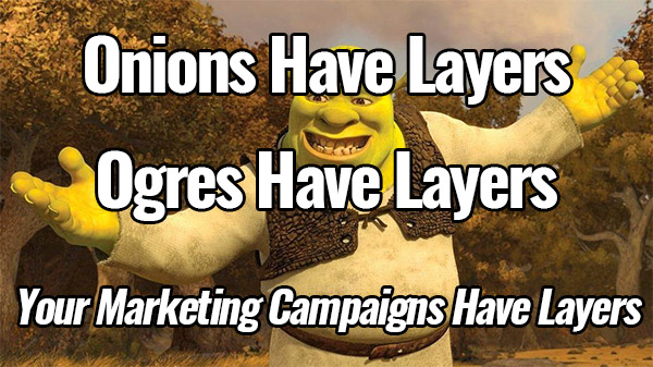 your-marketing-campaigns-have-layers