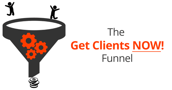 The Get Clients NOW! Funnel
